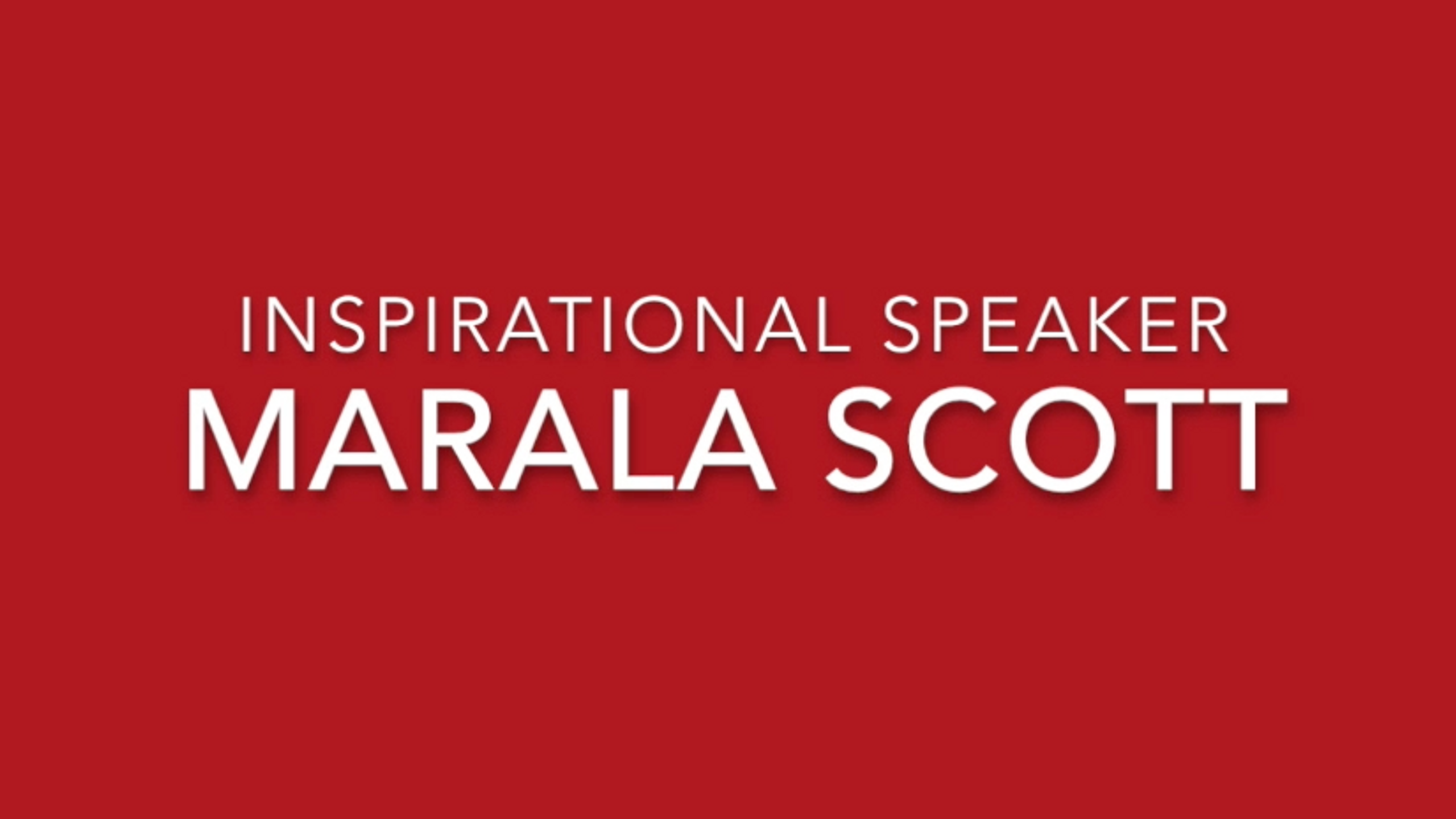 Marala Scott Inspirational Speech